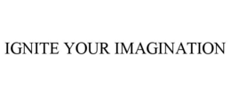 IGNITE YOUR IMAGINATION trademark
