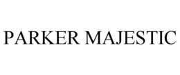 PARKER MAJESTIC trademark