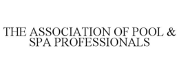THE ASSOCIATION OF POOL & SPA PROFESSIONALS trademark