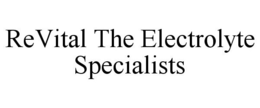 REVITAL THE ELECTROLYTE SPECIALISTS trademark