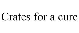 CRATES FOR A CURE trademark