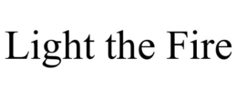 LIGHT THE FIRE trademark