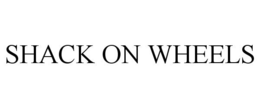 SHACK ON WHEELS trademark