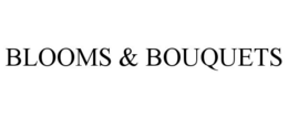 BLOOMS & BOUQUETS trademark