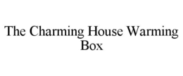 THE CHARMING HOUSE WARMING BOX trademark