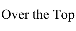 OVER THE TOP trademark