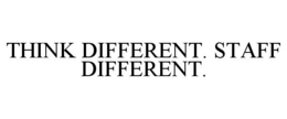 THINK DIFFERENT. STAFF DIFFERENT. trademark
