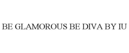BE GLAMOROUS BE DIVA BY IU trademark