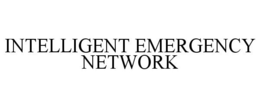 INTELLIGENT EMERGENCY NETWORK trademark