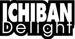 ICHIBAN DELIGHT trademark