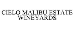 CIELO MALIBU ESTATE WINEYARDS trademark