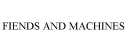 FIENDS AND MACHINES trademark