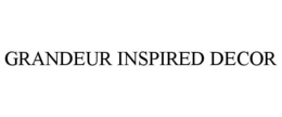 GRANDEUR INSPIRED DECOR trademark