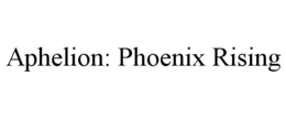 APHELION: PHOENIX RISING trademark