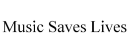 MUSIC SAVES LIVES trademark