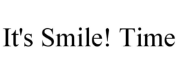 IT'S SMILE! TIME trademark