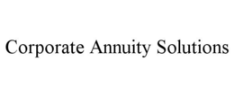 CORPORATE ANNUITY SOLUTIONS trademark