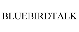 BLUEBIRDTALK trademark