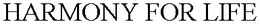 HARMONY FOR LIFE trademark