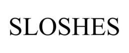 SLOSHES trademark