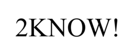 2KNOW! trademark