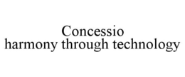 CONCESSIO HARMONY THROUGH TECHNOLOGY trademark
