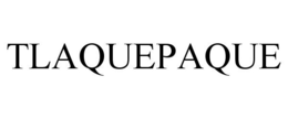 TLAQUEPAQUE trademark