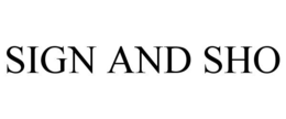 SIGN AND SHO trademark