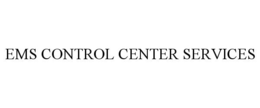 EMS CONTROL CENTER SERVICES trademark