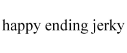 HAPPY ENDING JERKY trademark