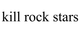 KILL ROCK STARS trademark