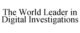 THE WORLD LEADER IN DIGITAL INVESTIGATIONS trademark