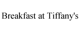BREAKFAST AT TIFFANY'S trademark