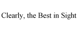 CLEARLY, THE BEST IN SIGHT trademark