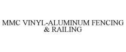 MMC VINYL-ALUMINUM FENCING & RAILING trademark