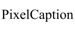 PIXELCAPTION trademark
