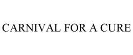 CARNIVAL FOR A CURE trademark