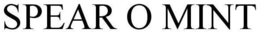 SPEAR O MINT trademark