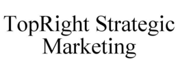 TOPRIGHT STRATEGIC MARKETING trademark