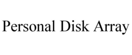 PERSONAL DISK ARRAY trademark