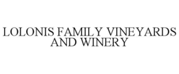 LOLONIS FAMILY VINEYARDS AND WINERY trademark