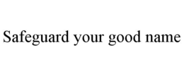 SAFEGUARD YOUR GOOD NAME trademark