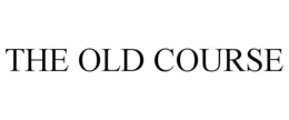 THE OLD COURSE trademark