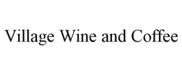 VILLAGE WINE AND COFFEE trademark