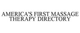 AMERICA'S FIRST MASSAGE THERAPY DIRECTORY trademark