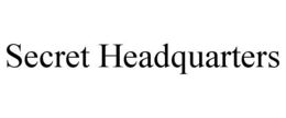 SECRET HEADQUARTERS trademark