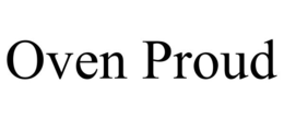 OVEN PROUD trademark
