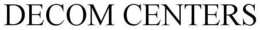 DECOM CENTERS trademark