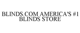 BLINDS.COM AMERICA'S #1 BLINDS STORE trademark