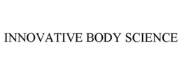 INNOVATIVE BODY SCIENCE trademark